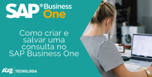 Como-criar-e-salvar-uma-consulta-no-SAP-Business-One_blog