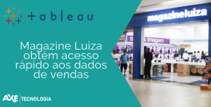 maganizeluiza_tableau_axetecnologia_blog