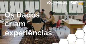 os_dados_criam_experiencias_axe_tecnologia_sap_b1_Wordpress