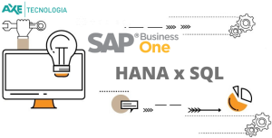 hana x sql x axe tecnologia sapb1